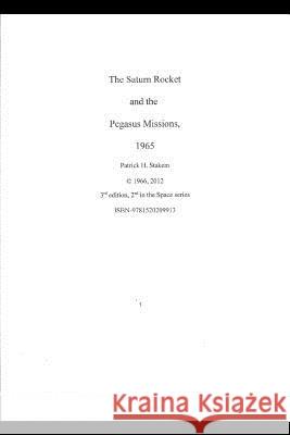 The Saturn Rocket and the Pegasus Missions, 1965 Patrick Stakem 9781520209913 Independently Published