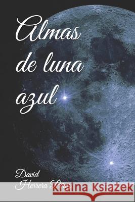 Almas de luna azul David Herrera Pérez 9781520214054