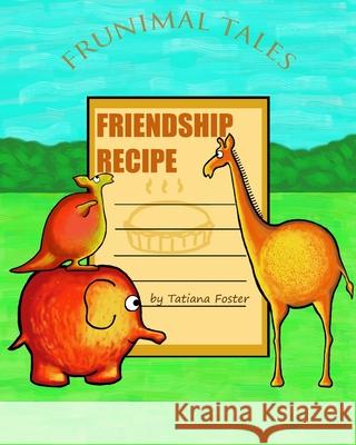 Friendship Recipe Tatiana Foster 9781520223964 Independently Published