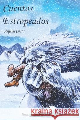 Cuentos estropeados: Para ni?os con sentido cr?tico Jos? Gonz?lez Argemi Costa 9781520226491