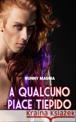 A qualcuno piace tiepido Runny Magma 9781520238999 Independently Published