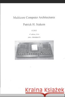 Multicore Computer Architectures Patrick Stakem 9781520241371 Independently Published