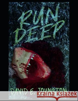 Run Deep David E. Johnston 9781520246802 Independently Published