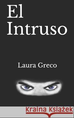 El Intruso Laura Greco 9781520256955