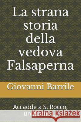 La Strana Storia Della Vedova Falsaperna Giovanni Barrile 9781520260136 Independently Published