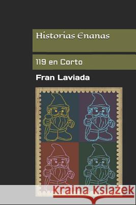 Historias Enanas: 119 en Corto Laviada, Fran 9781520276052
