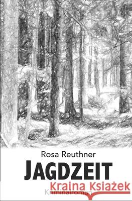 Jagdzeit Rosa Reuthner 9781520276427 Independently Published