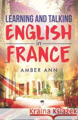 Learning and Talking English in France: Buch in einfachem Englisch - Roman Amber Ann 9781520283555