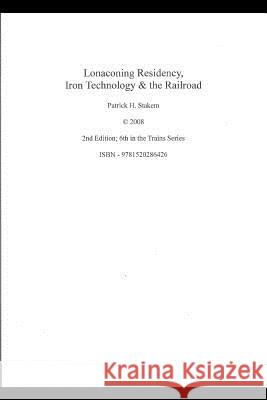 Lonaconing Residency Iron Technology & the Railroad Patrick Stakem 9781520286426 Independently Published