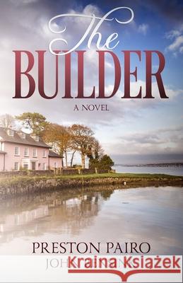 The Builder John Bensink Preston Pairo 9781520294469 Independently Published