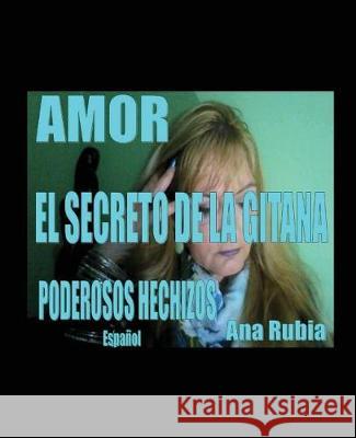 Amor - Poderosos Hechizos Ana Rubio Bieto Margarita Rubio Bieto Ana Rubia 9781520299334