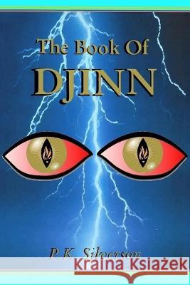 The Book Of Djinn: The Magic Triangle - Book 4 of the Trilogy P K Silverson   9781520300405 Independently Published