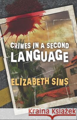 Crimes in a Second Language Elizabeth Sims 9781520300443 Independently Published