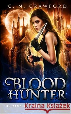 Blood Hunter C. N. Crawford 9781520307008 Independently Published