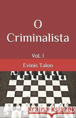 O Criminalista: Vol. I Evinis Talon 9781520315164 Independently Published