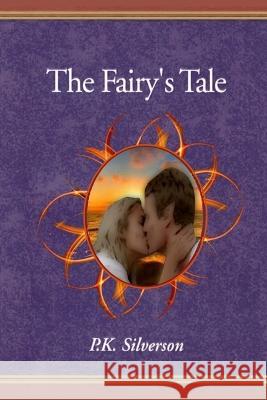The Fairy's Tale P K Silverson   9781520315812 Independently Published