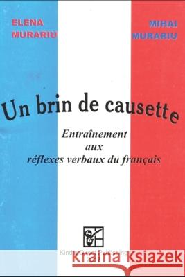 Un Brin de Causette: Entraînement aux réflexes verbaux du français Murariu, Mihai 9781520328379 Independently Published