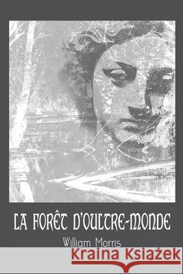 La Forêt d'Oultre-Monde Bargel, Antoine 9781520332376 Independently Published