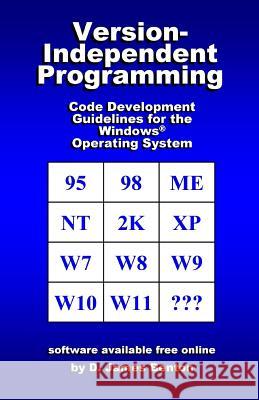 Version-Independent Programming: Code Development Guidelines for the Windows(R) Operating System D. James Benton 9781520339146 Independently Published