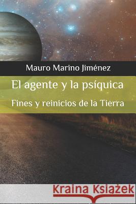 El agente y la psíquica: Fines y reinicios de la tierra Mauro Marino Jiménez 9781520348971