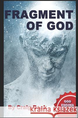 Fragment of God: The God Enigma Extended Edition Craig Beck 9781520350233 Independently Published