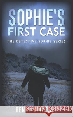 Detective Sophie's First Case: A Detective Sophie Novel Henry Kitapace 9781520353920 Independently Published