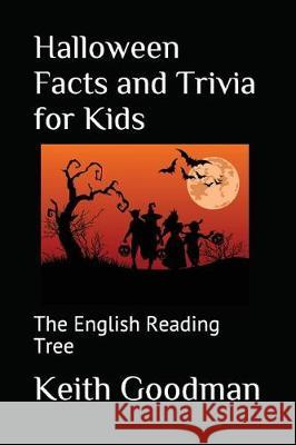 Halloween Facts and Trivia for Kids: The English Reading Tree Keith Goodman 9781520362472 Independently Published