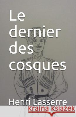 Le dernier des cosques Morgane Lasserre Henri Lasserre 9781520365947 Independently Published