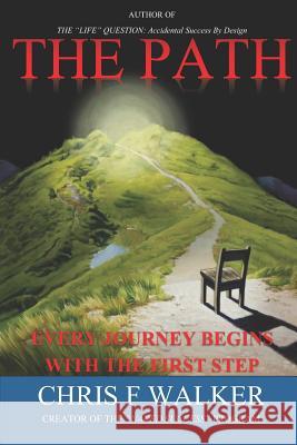 The Path: Every Journey Begins With the First Step Walker, Chris F. 9781520368269 Independently Published