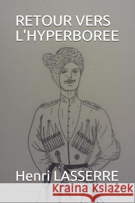 Retour Vers l'Hyperboree Morgane Lasserre Henri Lasserre 9781520368801 Independently Published