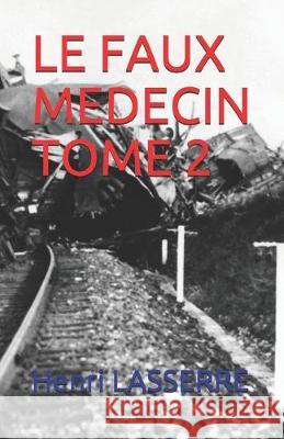 Le Faux Medecin Tome 2 Henri Lasserre 9781520369105 Independently Published