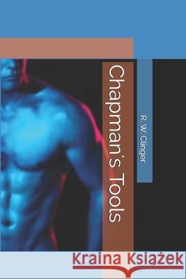 Chapman's Tools: A Gay Tale R. W. Clinger 9781520372150 Independently Published