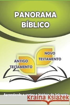Panorama B?blico: Aprendendo a contar a hist?ria da Salva??o Welfany Nolasco Rodrigues 9781520397474