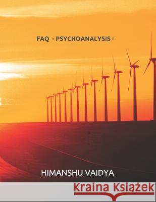 FAQ - Psychoanalysis - Himanshu Vaidya 9781520401751