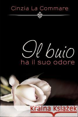 Il Buio Ha Il Suo Odore Cinzia L 9781520402246 Independently Published