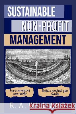 Sustainable Non-Profit Management R. A. Williams 9781520408217 Independently Published