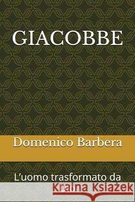 Giacobbe: L Barbera, Domenico 9781520411309 Independently Published