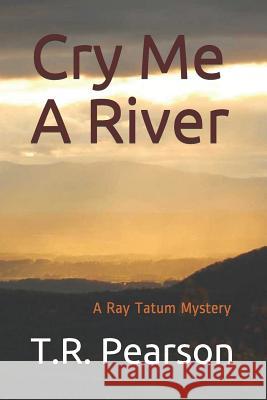 Cry Me A River Pearson, T. R. 9781520413297 Independently Published