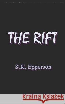 The Rift S. K. Epperson 9781520420363 Independently Published