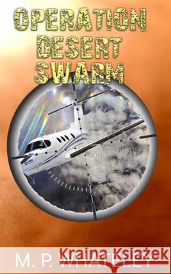 Operation Desert Swarm David Burton Michael Whateley 9781520429328 Independently Published