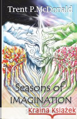 Seasons of Imagination Trent P. McDonald 9781520435282