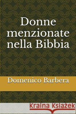 Donne Menzionate Nella Bibbia Domenico Barbera 9781520441887 Independently Published