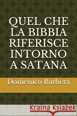 Quel Che La Bibbia Riferisce Intorno a Satana Domenico Barbera 9781520441979 Independently Published