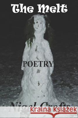 The Melt: Poetry Nigel Crofts 9781520452500