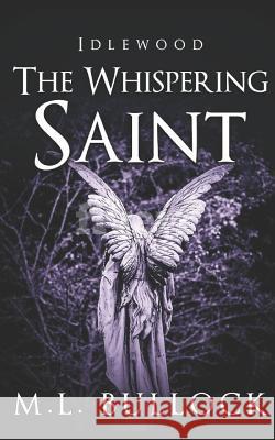 The Whispering Saint M. L. Bullock 9781520457659 Independently Published