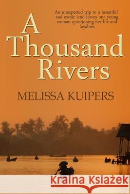A Thousand Rivers Melissa Kuipers 9781520463827