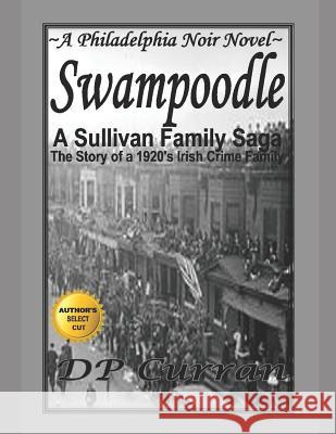 Swampoodle: A Philadelphia Noir Novel Dp Curran 9781520463872