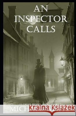 An Inspector Calls Michael White   9781520464664 Independently Published