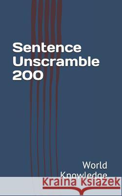 Sentence Unscramble 200 World Knowledge 9781520470467 Independently Published