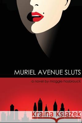 Muriel Avenue Sluts Maggie Hasbrouck 9781520489056